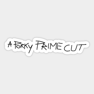 A Porky Prime Cut Sticker